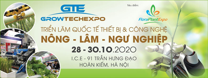 GROWTECH VIETNAM 2020 – Triển lãm Quốc tế Thiết bị và Công nghệ Nông – Lâm – Ngư nghiệp